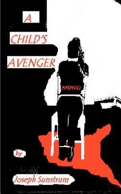 A Child's Avenger - Joseph Sunstrum - cover