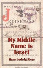My Middle Name is Israel: A Wartime Memoir of Berlin, London and Shanghai