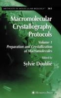 Macromolecular Crystallography Protocols, Volume 1: Preparation and Crystallization of Macromolecules - cover