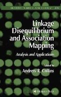 Linkage Disequilibrium and Association Mapping: Analysis and Applications - cover
