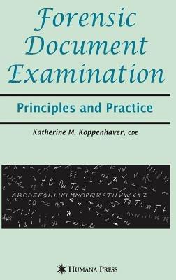 Forensic Document Examination: Principles and Practice - Katherine M. Koppenhaver - cover