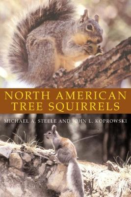 North American Tree Squirrels - Michael A. Steele,John L. Koprowski - cover