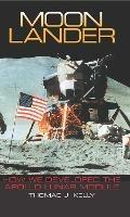 Moon Lander: How We Developed the Apollo Lunar Module - Thomas J. Kelly - cover