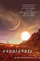 Exoplants: Diamond Worlds, Super Earths, Pulsar Planets, and the New Search for Life Beyond Our Solar System - Michael Summers,James Trefil - cover