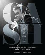 Johnny Cash: The Life and Legacy of the Man in Black Featuring Photographs and Artifacts Form the Cash Family Archives