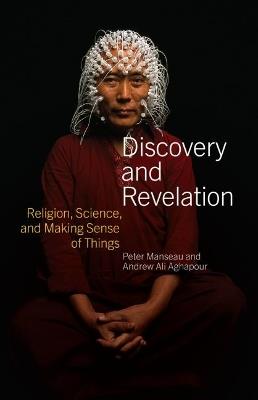 Discovery and Revelation: Religion, Science, and Making Sense of Things - Peter Manseau,Andrew Ali Aghapour - cover