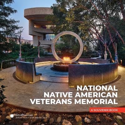 National Native American Veterans Memorial: A Souvenir Book - Smithsonian Institiute - cover