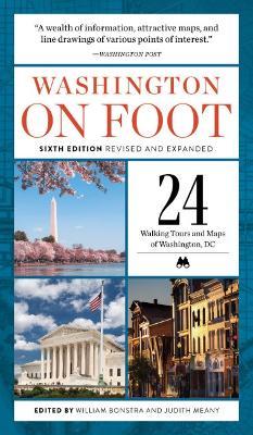 Washington on Foot - Sixth Edition, Revised and Updated: 24 Walking Tours and Maps of Washington, Dc - cover