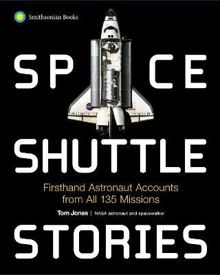 Space Shuttle Stories: Firsthand Astronaut Accounts from All 135 Missions - Tom Jones - cover