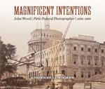Magnificent Intentions: John Wood, First Federal Photographer (1856 - 1863)