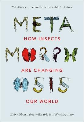 Metamorphosis: How Insects Are Changing Our World - Erica McAlister,Adrian Washbourne - cover