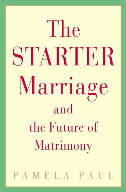 The Starter Marriage and the Future of Matrimony