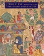Jerusalem, 1000-1400 - Every People Under Heaven