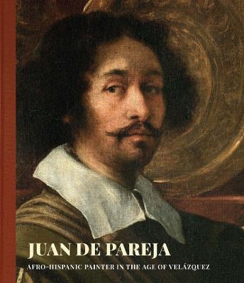 Juan de Pareja: Afro-Hispanic Painter in the Age of Velazquez - David Pullins,Vanessa K. Valdes - cover