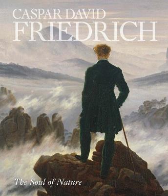 Caspar David Friedrich: The Soul of Nature - Alison Hokanson,Joanna Seidenstein - cover