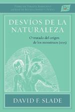 Desv?os de la naturaleza: O tratado del origen de los monstruos (1695)