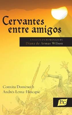 Cervantes entre amigos: Ensayos en homenaje de Diana de Armas Wilson - cover
