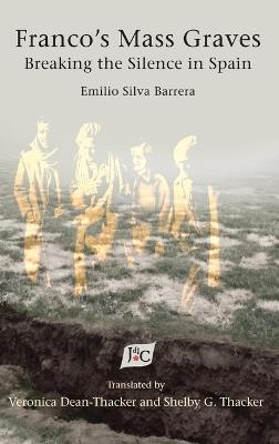 Franco's Mass Graves: Breaking the Silence in Spain - Emilio Silva Barrera - cover