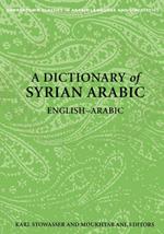 A Dictionary of Syrian Arabic: English-Arabic