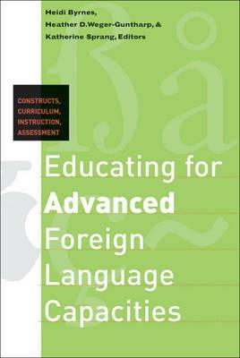 Educating for Advanced Foreign Language Capacities: Constructs, Curriculum, Instruction, Assessment - cover