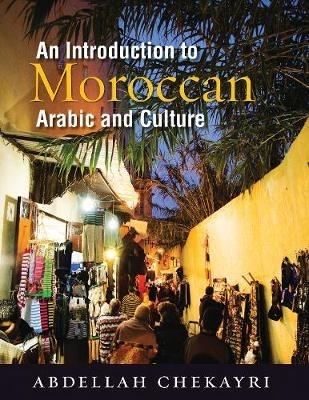 An Introduction to Moroccan Arabic and Culture - Abdellah Chekayri - cover