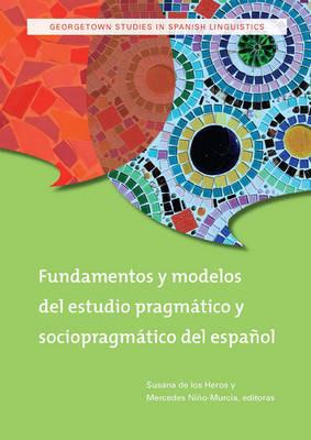 Fundamentos y modelos del estudio pragmatico y sociopragmatico del espanol - cover