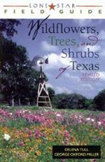 Lone Star Field Guide to Wildflowers, Trees, and Shrubs of Texas