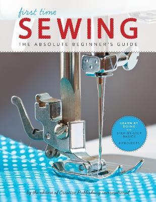 Sewing (First Time): The Absolute Beginner's Guide - Editors of Creative Publishing international - cover