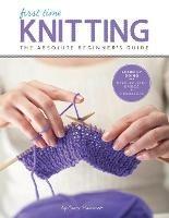 Knitting (First Time): The Absolute Beginner's Guide: Learn By Doing - Step-by-Step Basics + 9 Projects - Carri Hammett - cover