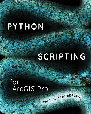 Python Scripting for ArcGIS Pro - Paul A. Zandbergen - cover