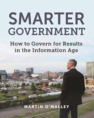 Smarter Government: How to Govern for Results in the Information Age - Martin O'Malley - cover