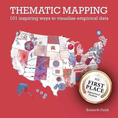 Thematic Mapping: 101 Inspiring Ways to Visualise Empirical Data - Kenneth Field - cover