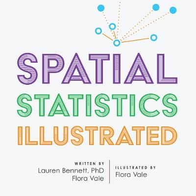 Spatial Statistics Illustrated - Lauren Bennett,Flora Vale - cover