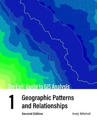 The Esri Guide to GIS Analysis, Volume 1: Geographic Patterns and Relationships - Andy Mitchell - cover