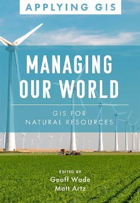 Managing Our World: GIS for Natural Resources - cover