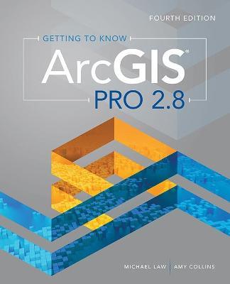 Getting to Know ArcGIS Pro 2.8 - Michael Law,Amy Collins - cover