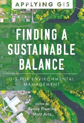Finding a Sustainable Balance: GIS for Environmental Management - cover