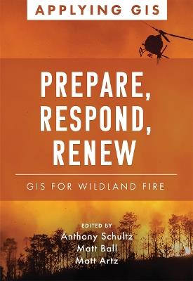 Prepare, Respond, Renew: GIS for Wildland Fire - cover
