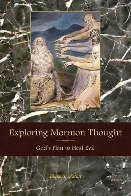 Exploring Mormon Thought: God's Plan to Heal Evil - Blake T Ostler - cover