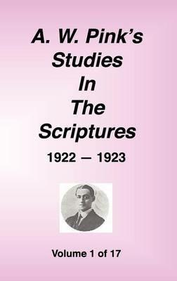 A. W. Pink's Studies in the Scriptures, 1922-23, Vol. 01 of 17 - Arthur W Pink - cover