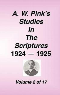 A. W. Pink's Studies in the Scriptures, 1924-25, Vol 02 of 17 - Arthur W Pink - cover