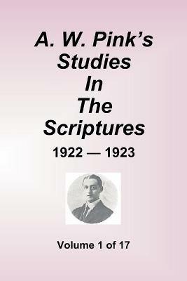 A.W. Pink's Studies In The Scriptures - 1922-23, Volume 1 of 17 - Arthur W Pink - cover