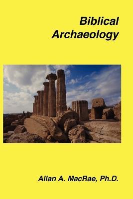 Biblical Archaeology - Allan A MacRae - cover