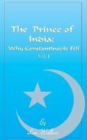 The Prince of India, Volume I: Or Why Constantinople Fell - Lewis Wallace - cover
