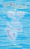 The Water-Witch: Or the Skimmer of the Seas; A Tale - James Fenimore Cooper,J Fenimore Cooper - cover