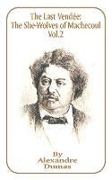 The Last Vendee, Volume II: The She-Wolves of Machecoul - Alexandre Dumas - cover