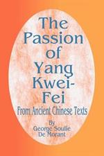 The Passion of Yang Kwei-Fei: From Ancient Chinese Texts