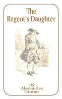 The Regent's Daughter - Alexandre Dumas - cover
