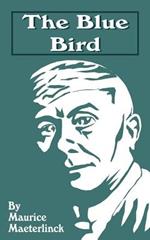 The Blue Bird: A Fairy Play in Six Acts