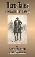 Hero Tales: From American History - Henry Cabot Lodge,Theodore Roosevelt - cover